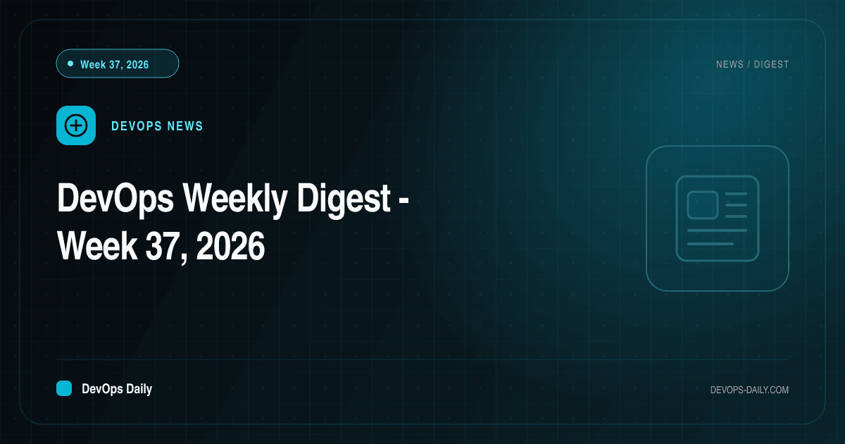 DevOps Weekly Digest - Week 37, 2026